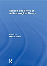 Schools and Styles of Anthropological Theory (Hardcover)