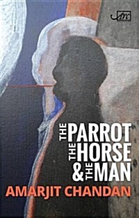 The Parrot, the Horse and the Man (Hardcover)