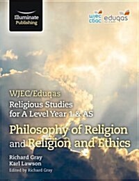 WJEC/Eduqas Religious Studies for A Level Year 1 & AS - Philosophy of Religion and Religion and Ethics (Paperback)