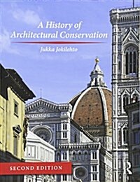 A History of Architectural Conservation (Paperback, 2 ed)