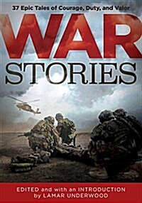 War Stories: 37 Epic Tales of Courage, Duty, and Valor (Hardcover)