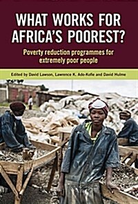 What Works for Africas Poorest : Programmes and Policies for the Extreme Poor (Paperback)