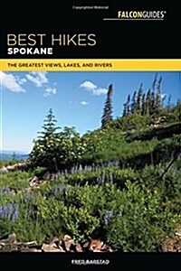 Best Hikes Spokane: The Greatest Views, Lakes, and Rivers (Paperback, 2)