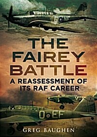 Fairey Battle : A Reassessment of its RAF Career (Hardcover)