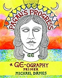 Pagans Progress: A Ge-ography Primer (Paperback)