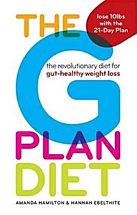 The G Plan Diet : The Revolutionary Diet for Gut-Healthy Weight Loss (Paperback)