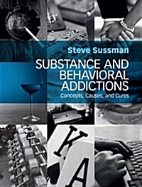 Substance and Behavioral Addictions : Concepts, Causes, and Cures (Paperback)