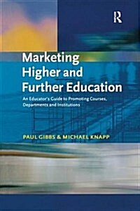 Marketing Higher and Further Education : An Educators Guide to Promoting Courses, Departments and Institutions (Hardcover)