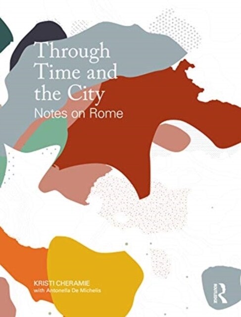 Through Time and the City : Notes on Rome (Paperback)