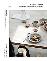 A Simple Table : Recipes & Rituals for a Life in Balance (Hardcover)