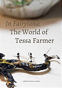 In Fairyland : The World of Tessa Farmer (Paperback)