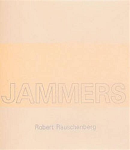 Robert Rauschenberg - Jammers (Hardcover)