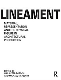 Lineament: Material, Representation and the Physical Figure in Architectural Production (Hardcover)
