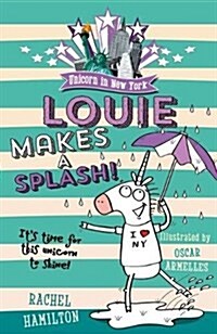 Unicorn in New York: Louie Makes a Splash (Paperback)
