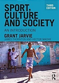 Sport, Culture and Society : An introduction (Paperback, 3 ed)
