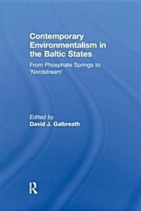 Contemporary Environmentalism in the Baltic States : From Phosphate Springs to Nordstream (Paperback)