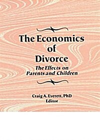 The Economics of Divorce : The Effects on Parents and Children (Paperback)