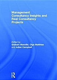 Management Consultancy Insights and Real Consultancy Projects (Hardcover)