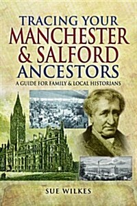 Tracing Your Manchester and Salford Ancestors (Paperback)