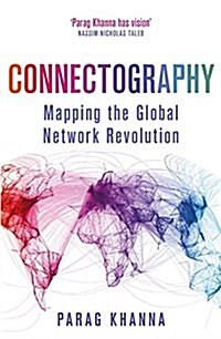 Connectography : Mapping the Global Network Revolution (Paperback)
