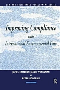 Improving Compliance with International Environmental Law (Hardcover)