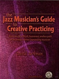 Jazz Musicians Guide to Creative Practicing (Package)