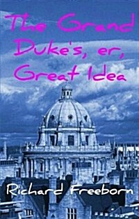 Grand Dukes, Er, Great Idea (Paperback)