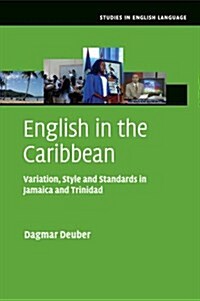 English in the Caribbean : Variation, Style and Standards in Jamaica and Trinidad (Paperback)