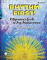 Rhythm First! : A Beginners Guide to Jazz Improvisation (C Version) (Package)