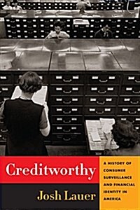 Creditworthy: A History of Consumer Surveillance and Financial Identity in America (Hardcover)