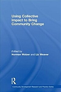 Using Collective Impact to Bring Community Change (Hardcover)