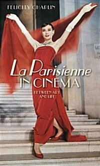 La Parisienne in Cinema : Between Art and Life (Hardcover)