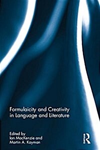 Formulaicity and Creativity in Language and Literature (Hardcover)