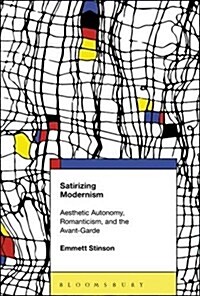 Satirizing Modernism: Aesthetic Autonomy, Romanticism, and the Avant-Garde (Hardcover)