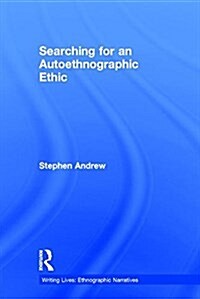 Searching for an Autoethnographic Ethic (Hardcover)