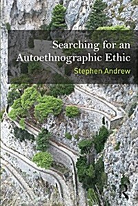 Searching for an Autoethnographic Ethic (Paperback)