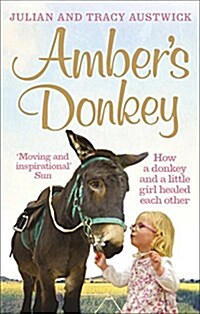 Ambers Donkey : How a Donkey and a Little Girl Healed Each Other (Paperback)