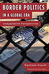 Border Politics in a Global Era: Comparative Perspectives (Hardcover)