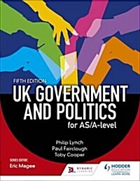 UK Government and Politics for AS/A-level (Fifth Edition) (Paperback, 5 Revised edition)