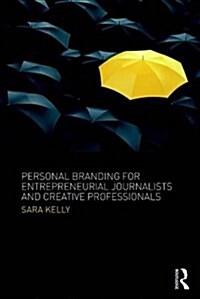 Personal Branding for Entrepreneurial Journalists and Creative Professionals (Paperback)