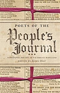 Poets of the Peoples Journal : Newspaper Poetry in Victorian Scotland (Hardcover)