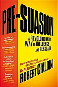 Pre-Suasion : A Revolutionary Way to Influence and Persuade (Paperback)