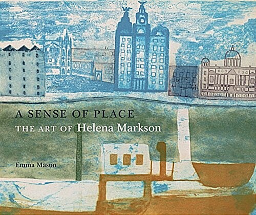 A Sense of Place: The Art of Helena Markson (Paperback)