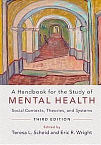 A Handbook for the Study of Mental Health : Social Contexts, Theories, and Systems (Paperback, 3 Revised edition)