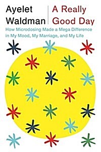 A Really Good Day : How Microdosing Made a Mega Difference in My Mood, My Marriage and My Life (Paperback)
