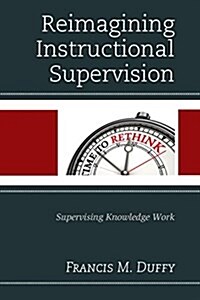 Reimagining Instructional Supervision: Supervising Knowledge Work (Paperback)