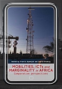 Mobilities, ICTs and Marginality in Africa : South Africa in Comparative Perspective (Paperback)