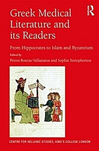 Greek Medical Literature and Its Readers : From Hippocrates to Islam and Byzantium (Hardcover)