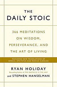 [중고] The Daily Stoic : 366 Meditations on Wisdom, Perseverance, and the Art of Living: Featuring new translations of Seneca, Epictetus, and Marcus Aur (Paperback, Main)
