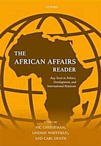 The African Affairs Reader : Key Texts in Politics, Development, and International Relations (Hardcover)